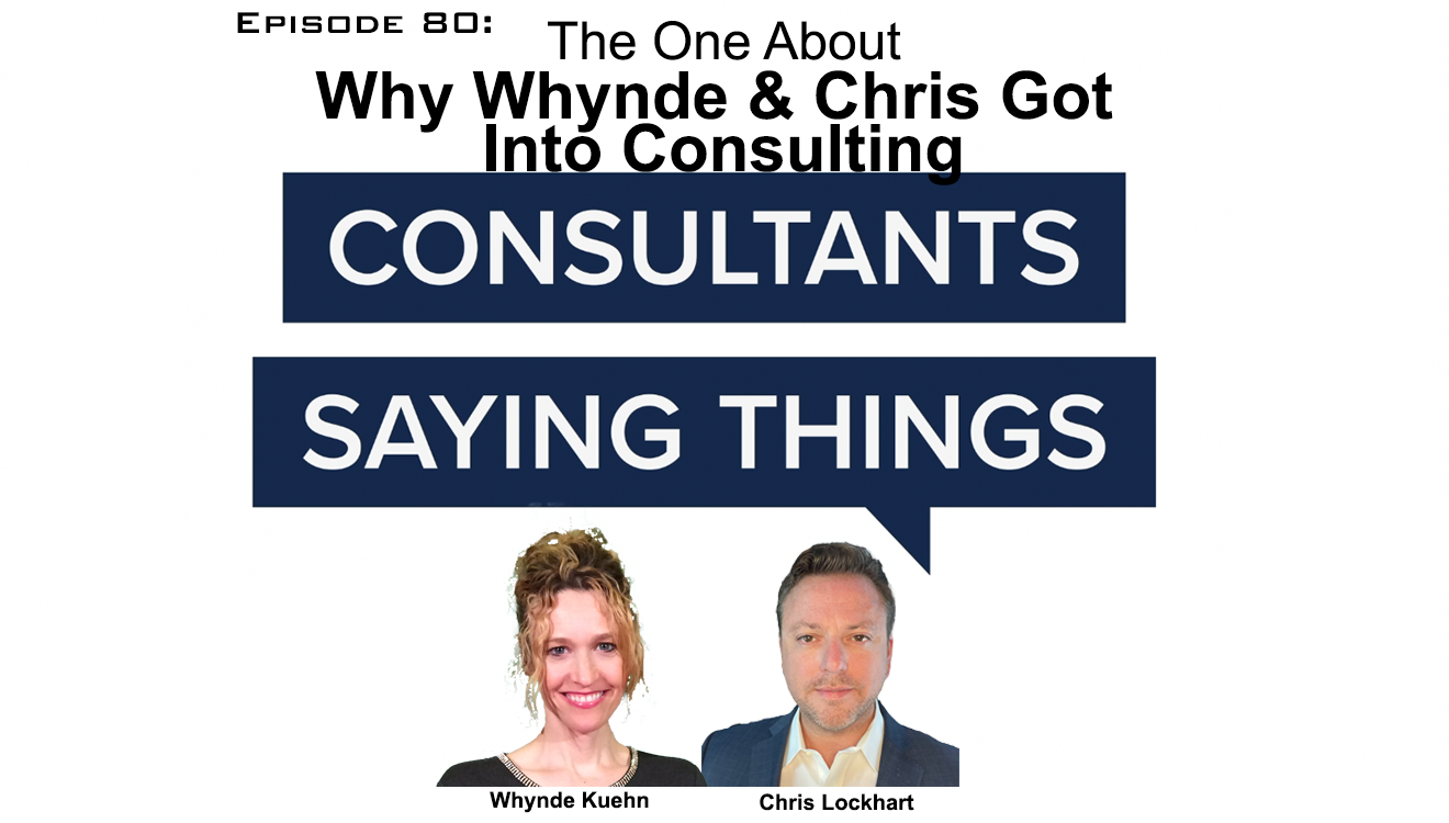 Episode 80: The One About Why Whynde and Chris Got Into Consulting ...